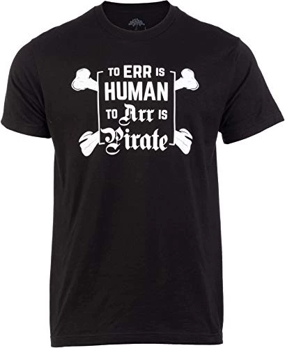 To ERR Is Human, To ARR Pirate | Funny Jolly Roger Pirate Flag Skull Crossbones Men Women T-Shirt 3 To ERR Is Human, To ARR Pirate | Funny Jolly Roger Pirate Flag Skull Crossbones Men Women T-Shirt