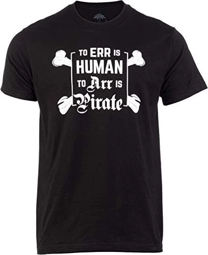 To ERR Is Human, To ARR Pirate | Funny Jolly Roger Pirate Flag Skull Crossbones Men Women T-Shirt 9 To ERR Is Human, To ARR Pirate | Funny Jolly Roger Pirate Flag Skull Crossbones Men Women T-Shirt - Image 7