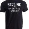 Beer Me, I'm Getting Married/Groom Groomsmen Funny Bachelor Party Joke T-Shirt 1 Beer Me, I'm Getting Married/Groom Groomsmen Funny Bachelor Party Joke T-Shirt -T-Shirt Store 41nyWiue5AL