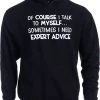 Of Course I Talk To Myself - Sometimes I Need Expert Advice | Funny Dad Joke Grandpa Humor Sarcastic Saying T-Shirt For Men 2 Of Course I Talk To Myself - Sometimes I Need Expert Advice | Funny Dad Joke Grandpa Humor Sarcastic Saying T-Shirt For Men -T-Shirt Store 41nz9cqYXUL