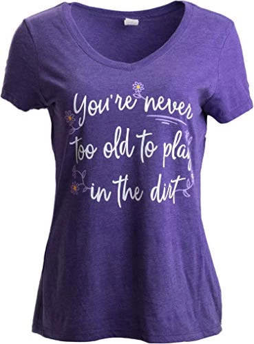 Never Too Old To Play In Dirt | Funny Gardener Gardening Vneck T-Shirt For Women 4 Never Too Old To Play In Dirt | Funny Gardener Gardening Vneck T-Shirt For Women - Image 2