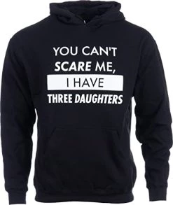 You Can't Scare Me, I Have Three Daughters | Funny Dad Daddy Joke Men T-Shirt