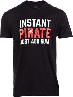 Instant Pirate, Just Add Rum | Funny Cruise Ship Costume Joke Saying Men Women T-Shirt -T-Shirt Store 41tU979hYiL. AC 1