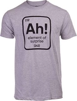 Ah! The Element Of Surprise | Funny Science Teacher Sarcastic Joke Saying Comment Phrase Men T-Shirt