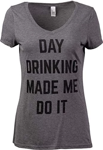 Day Drinking Made Me Do It | Funny Women's Party Festival Concert Joke Beer Graphic T-Shirt-(Vneck,M) 3 Day Drinking Made Me Do It | Funny Women's Party Festival Concert Joke Beer Graphic T-Shirt-(Vneck,M)