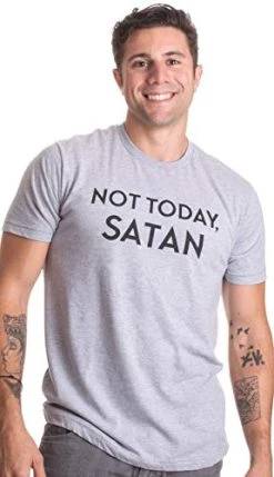 Not Today, Satan | Funny Saying Witty Comment For Men Or Women Humor T-Shirt 10 Not Today, Satan | Funny Saying Witty Comment For Men Or Women Humor T-Shirt -T-Shirt Store 41zdjhxjSRL