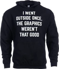 I Went Outside Once, Graphics Weren't That Good | Funny Video Gamer Joke Men Funnt T-Shirt