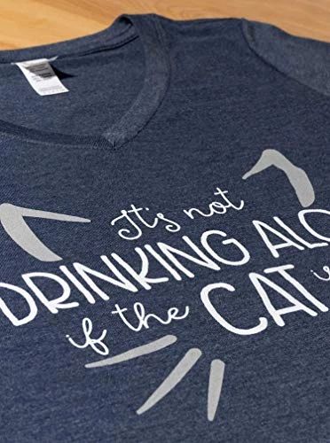 It's Not Drinking Alone If Cat Is Home | Funny Joke Fun V-Neck T-Shirt For Women 5 It's Not Drinking Alone If Cat Is Home | Funny Joke Fun V-Neck T-Shirt For Women - Image 3