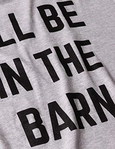 I'll Be In The Barn | Funny Dad Joke Grandpa Woodwork Workshop Handyman Auto Mechanic Manual Men T-Shirt 5 I'll Be In The Barn | Funny Dad Joke Grandpa Woodwork Workshop Handyman Auto Mechanic Manual Men T-Shirt - Image 4