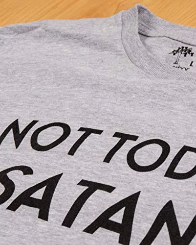 Not Today, Satan | Funny Saying Witty Comment For Men Or Women Humor T-Shirt 6 Not Today, Satan | Funny Saying Witty Comment For Men Or Women Humor T-Shirt - Image 4