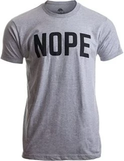 Nope | Funny Grumpy Sarcastic Sarcasm Bad Attitude For Dad Man Women T-Shirt -T-Shirt Store 51Pjw1SOHL. AC
