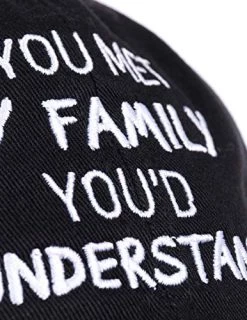If You Met My Family, You'd Understand | Funny Family Humor Unisex Baseball Dad Hat Black 7 If You Met My Family, You'd Understand | Funny Family Humor Unisex Baseball Dad Hat Black -T-Shirt Store 51fnEDpnAjL