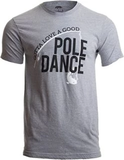 Gotta Love A Good Pole Dance | Funny Fishing Pole Humor Fisherman Unisex T-Shirt