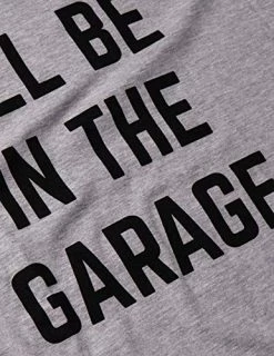 I'll Be In The Garage | Funny Dad Joke Grandpa Woodwork Workshop Handyman Auto Mechanic Manual Men T-Shirt -T-Shirt Store 51lbrLzTqVL 2
