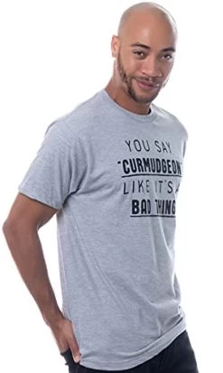 You Say Curmudgeon Like It's A Bad Thing | Funny Grumpy Sarcastic Sarcasm Bad Attitude For Dad Grandpa Man Women T-Shirt -T-Shirt Store 31lqTdj9tRL