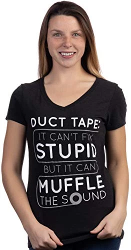 Duct Tape Can't Fix Stupid, But Can Muffle The Sound | Funny Women's V-Neck Sarcasm T-Shirt-(Vneck,L) Black 4 Duct Tape Can't Fix Stupid, But Can Muffle The Sound | Funny Women's V-Neck Sarcasm T-Shirt-(Vneck,L) Black - Image 2