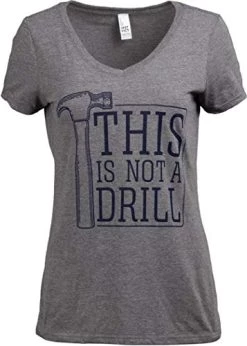 This Is Not A Drill | Funny Hammer Repair Dad Joke Tool Shop Humor Women T-Shirt-(Vneck,XL)
