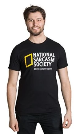 National Sarcasm Society (Like We Need Your Support) | Funny Sarcastic T-Shirt