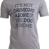 It's Not Drinking Alone If Dog Is Home | Funny Pet Dad Owner Joke Men T-Shirt-(Adult,2XL) Sport Grey 2 It's Not Drinking Alone If Dog Is Home | Funny Pet Dad Owner Joke Men T-Shirt-(Adult,2XL) Sport Grey -T-Shirt Store 41CDYMhW8sL