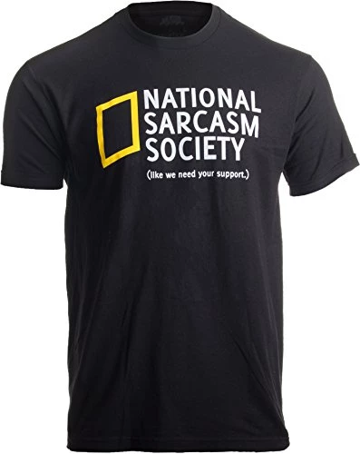 National Sarcasm Society (Like We Need Your Support) | Funny Sarcastic T-Shirt 5 National Sarcasm Society (Like We Need Your Support) | Funny Sarcastic T-Shirt - Image 3