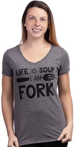 Life Is Soup, I Am Fork | Funny Sarcastic Saying Sarcasm Comment Phrase Women V-Neck Top T-Shirt-(Vneck,M)