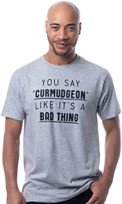 You Say Curmudgeon Like It's A Bad Thing | Funny Grumpy Sarcastic Sarcasm Bad Attitude For Dad Grandpa Man Women T-Shirt -T-Shirt Store 41X52hIRB2L