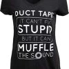 Duct Tape Can't Fix Stupid, But Can Muffle The Sound | Funny Women's V-Neck Sarcasm T-Shirt-(Vneck,L) Black 2 Duct Tape Can't Fix Stupid, But Can Muffle The Sound | Funny Women's V-Neck Sarcasm T-Shirt-(Vneck,L) Black -T-Shirt Store 41h8KIjYTdL