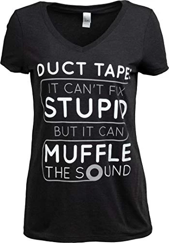 Duct Tape Can't Fix Stupid, But Can Muffle The Sound | Funny Women's V-Neck Sarcasm T-Shirt-(Vneck,L) Black 3 Duct Tape Can't Fix Stupid, But Can Muffle The Sound | Funny Women's V-Neck Sarcasm T-Shirt-(Vneck,L) Black