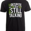 Yet Despite The Look On My Face, You're Still Talking | Sarcastic Unisex T-Shirt