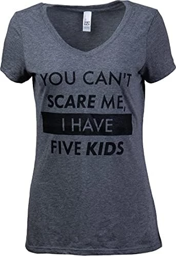 You Can't Scare Me, I Have Children | Funny Mom Mommy Mama Cute Joke Women V-Neck T-Shirt 6 You Can't Scare Me, I Have Children | Funny Mom Mommy Mama Cute Joke Women V-Neck T-Shirt - Image 5