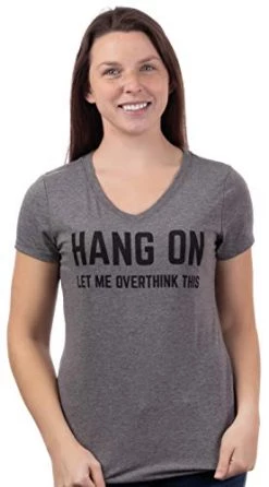 Hang On, Let Me Overthink This | Funny Women's Sarcasm Joke Sarcastic Graphic V-Neck T-Shirt 9 Hang On, Let Me Overthink This | Funny Women's Sarcasm Joke Sarcastic Graphic V-Neck T-Shirt -T-Shirt Store 41xII8pGqnL