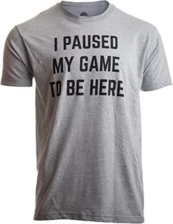 I Paused My Game To Be Here | Funny Video Gamer Humor Joke For Men Women T-Shirt 15 I Paused My Game To Be Here | Funny Video Gamer Humor Joke For Men Women T-Shirt -T-Shirt Store 511ymPHAgLL. AC