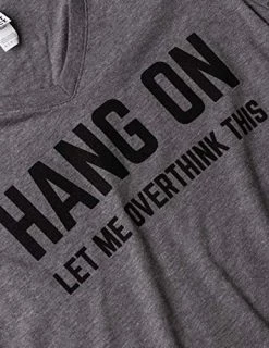 Hang On, Let Me Overthink This | Funny Women's Sarcasm Joke Sarcastic Graphic V-Neck T-Shirt 12 Hang On, Let Me Overthink This | Funny Women's Sarcasm Joke Sarcastic Graphic V-Neck T-Shirt -T-Shirt Store 51I2OrM5tZL