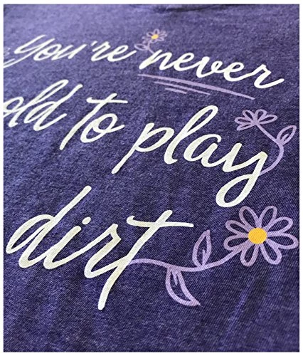 Never Too Old To Play In Dirt | Funny Gardener Gardening Vneck T-Shirt For Women 6 Never Too Old To Play In Dirt | Funny Gardener Gardening Vneck T-Shirt For Women - Image 4